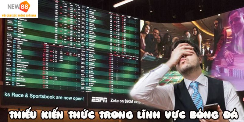 Giải Mã Chơi Cá Độ Luôn Thua Mà Bet Thủ Không Thể Bỏ Qua 2 Giải mã chơi cá độ luôn thua vì kiến thức kèo cược hạn hẹp