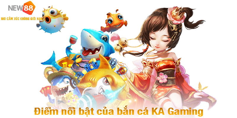 Khám Phá Sảnh Bắn Cá KA Gaming Đỉnh Cao Tại NEW88 1 ban ca ka gaming diem noi bat 1